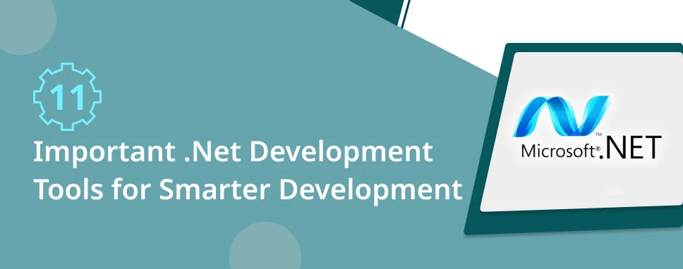 11 important .Net Development Tools for Smarter Development