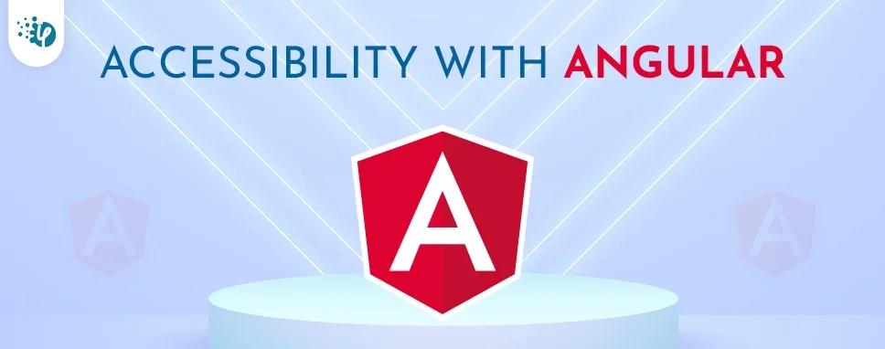 Accessibility with Angular Accessibility with Angular